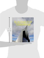 Building for Tomorrow: Visionary Architecture Around the World