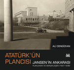 Atatürk’ün Plancısı Jansen’in Ankarası – Planlanan ve Gerçekleşen (1927-1939)