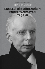 İrfan Balioğlu – Engelli Bir Mühendisin Engel Tanımayan Yaşamı