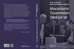 Macarların Tasarımları Türkiye’de – 19. ve 20. Yüzyılda Macar-Türk Mimarlık İlişkileri