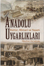 Anadolu Uygarlıkları - Kültür, Mimari ve Yaşam