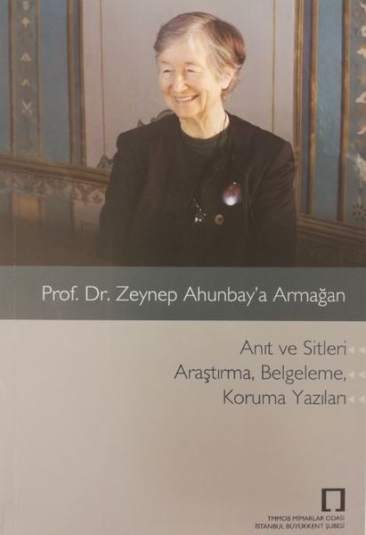 Prof. Dr. Zeynep Ahunbay'a Armağan
