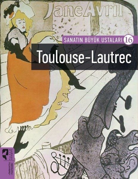 Sanatın Büyük Ustaları 16 - Toulouse-Lautrec