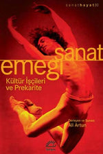 Sanat Emeği - Kültür İşçileri ve Prekarite