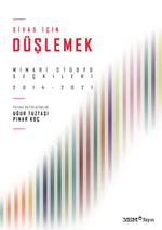 Sivas İçin Düşlemek: Mimari Stüdyo Seçkileri 2014-2021