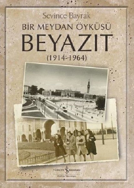 Bir Meydan Öyküsü Beyazıt (1914-1964)