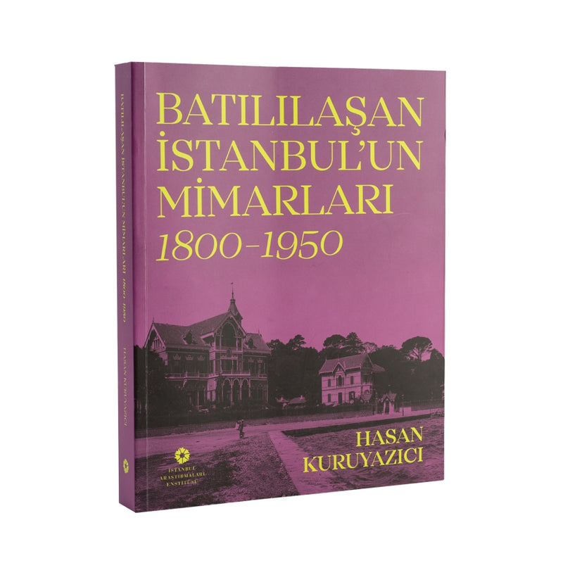 Batılılaşan İstanbul’un Mimarları, 1800–1950