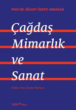 Çağdaş Mimarlık ve Sanat - Prof.Dr. Bülent Özer’e Armağan