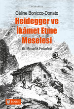 Heidegger ve İkamet Etme Meselesi / Bir Mimarlık Felsefesi
