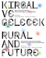 Kırsal ve Gelecek: Şehir-Dışından Sesler, Alternatif Yaşam ve Mimarlıklar / Rural and Future: Voices from the Countryside, Alternative Life and Architectures