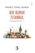 Duygusal Kentler 1: BİR BURUK İSTANBUL