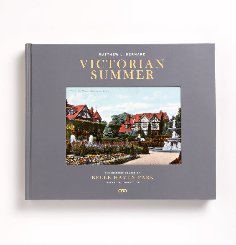 Victorian Summer: The Historic Houses of Belle Haven Park, Greenwich, Connecticut