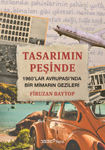 Tasarımın Peşinde – 1960’lar Avrupası’nda Bir Mimarın Gezileri