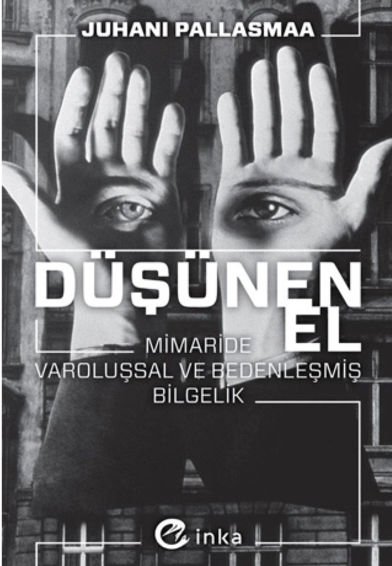 Düşünen El: Mimaride Varoluşsal ve Bedenleşmiş Bilgelik