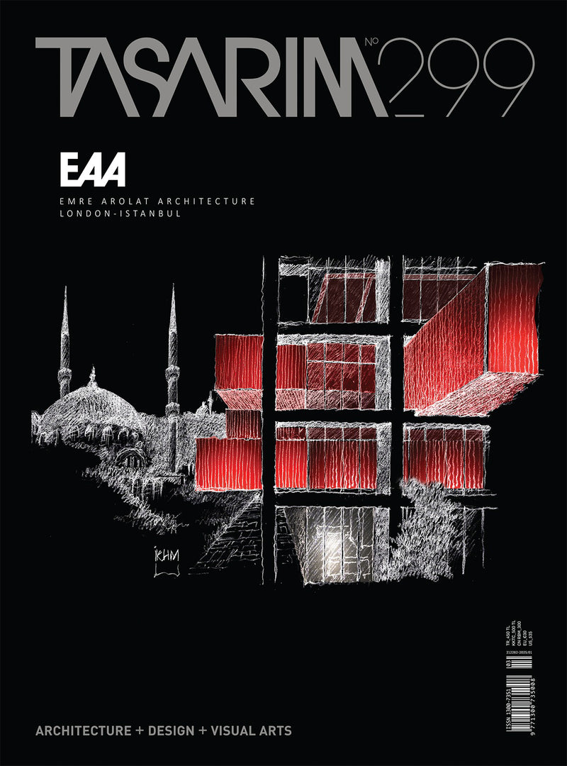 Tasarım Dergisi 299. Sayı: EAA Emre Arolat Özel Sayısı