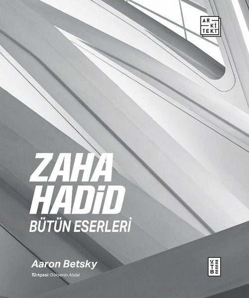 Zaha Hadid: Bütün Eserleri