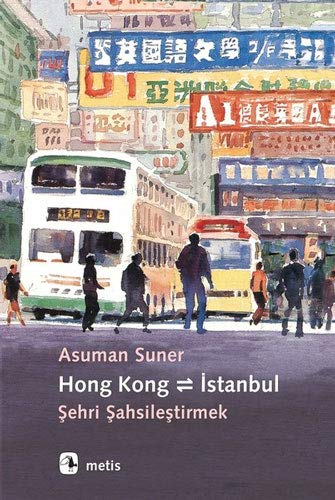 Hong Kong - İstanbul: Şehri Şahsileştirmek