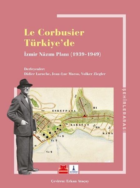 Le Corbusier Türkiye’de - İzmir Nazım Planı 1939 - 1949