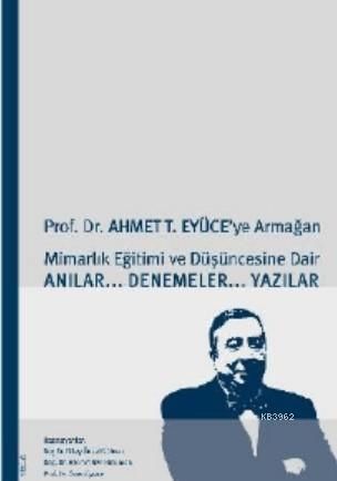 Prof. Dr. Ahmet T. Eyüce’ye Armağan