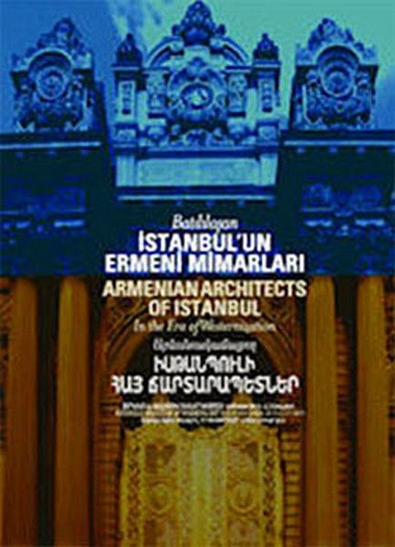 Batılılaşan İstanbul’un Ermeni Mimarları