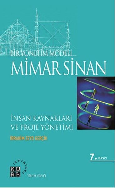 Bir Yönetim Modeli - Mimar Sinan : İnsan Kaynakları ve Proje Yönetimi